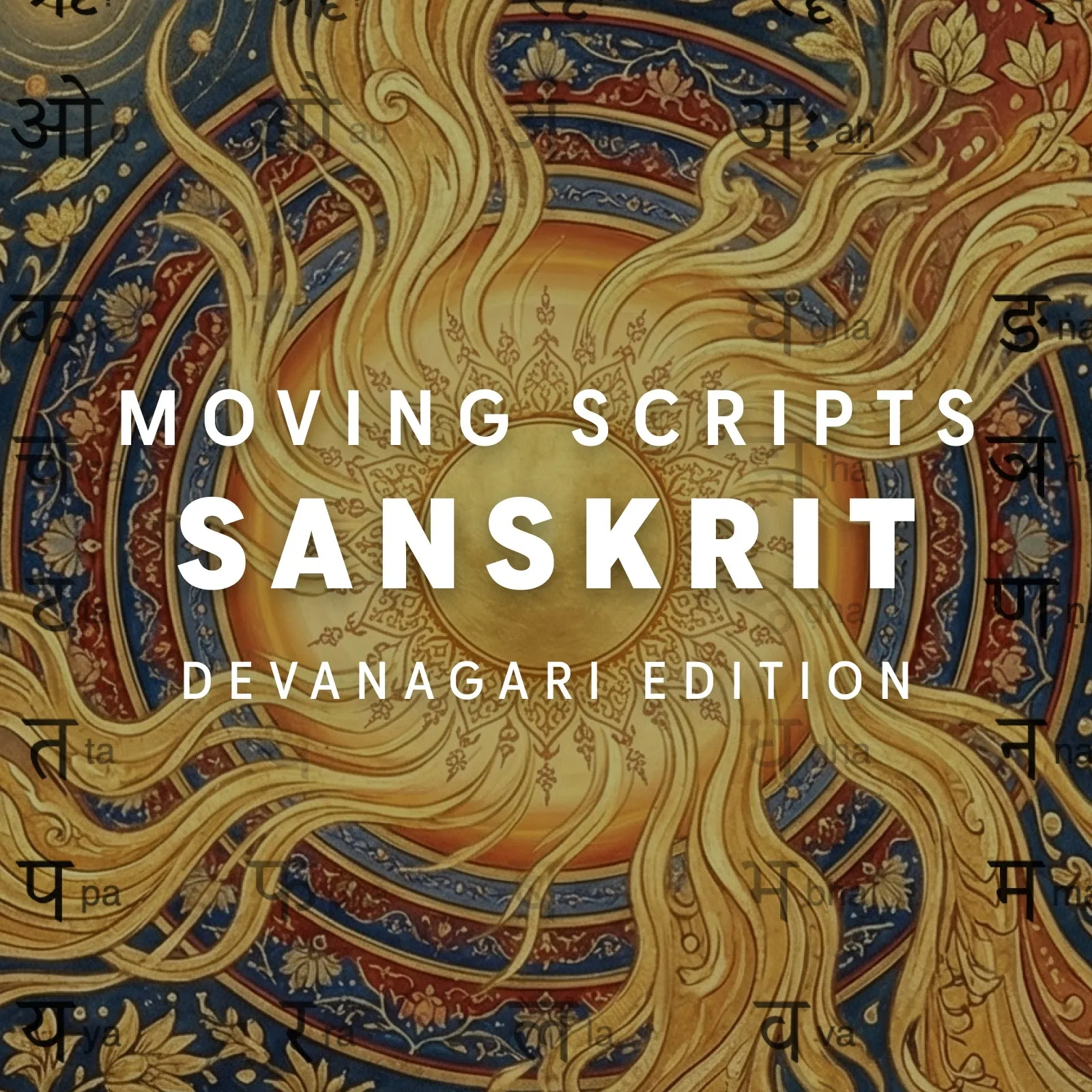 Moving Scripts: Sanskrit Devanagari Edition